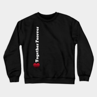 Side Together Forever with heart Crewneck Sweatshirt
